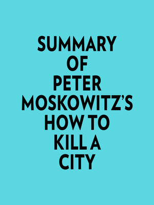 cover image of Summary of Peter Moskowitz's How to Kill a City